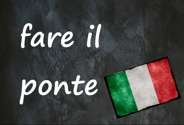 Italian expression of the day: ‘Fare il ponte’