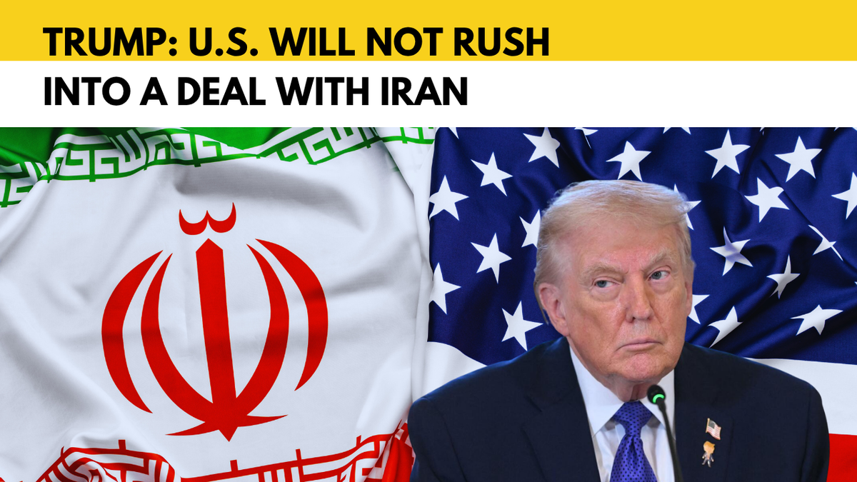 Trump tells negotiators not to rush Iran deal amid ceasefire talks