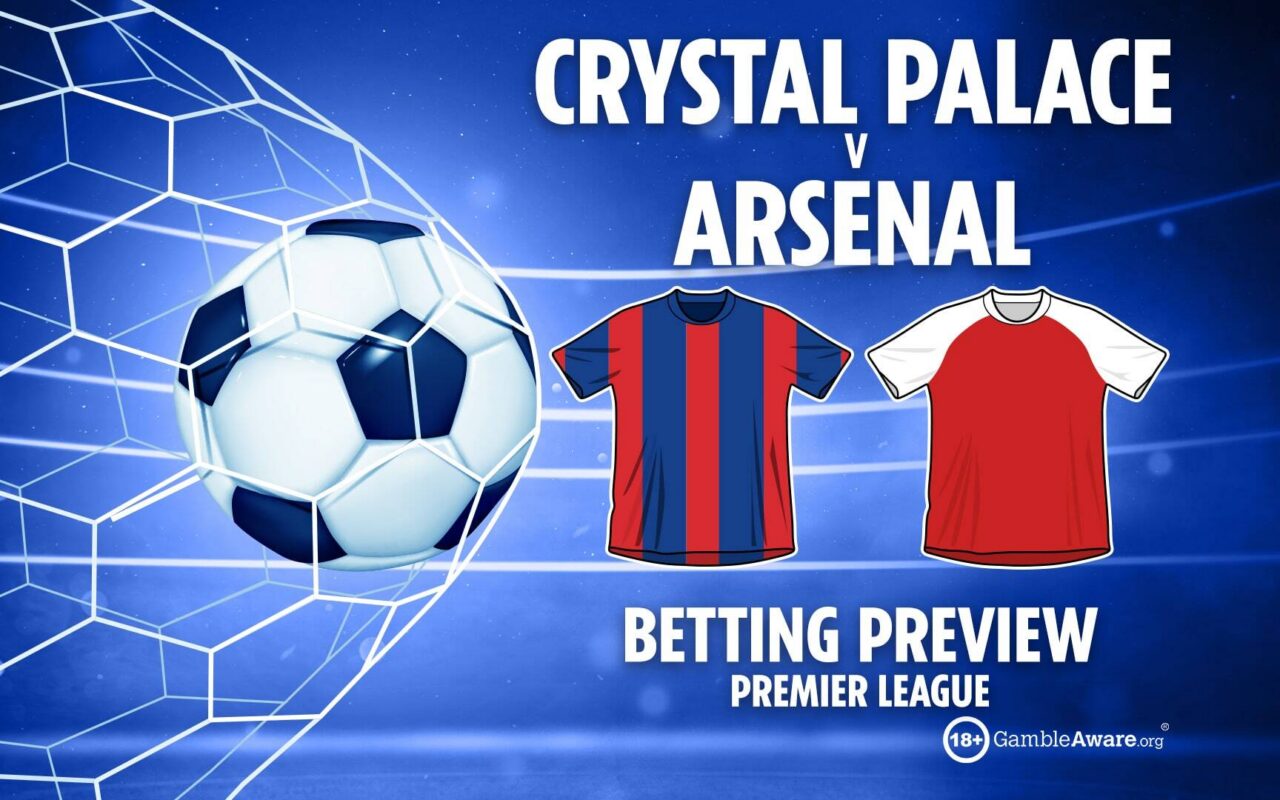 Crystal Palace vs Arsenal preview: Betting tips, odds and free bets (Premier League final predictions)