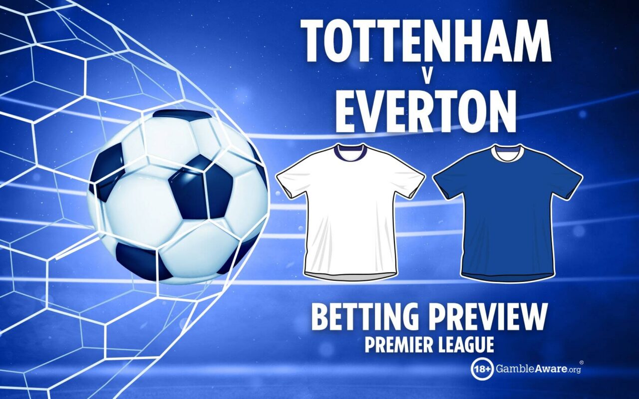 Tottenham vs Everton preview: Betting tips, odds and free bets (Premier League final predictions)