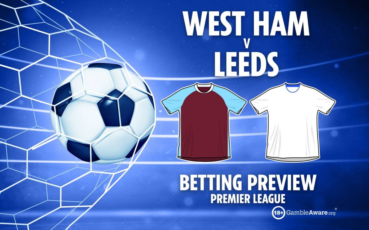 West Ham vs Leeds preview: Betting tips, odds and free bets (Premier League final predictions)