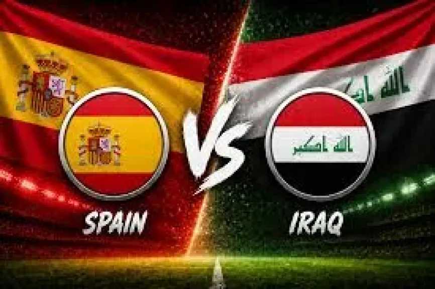موعد مباراة العراق ضد اسبانيا استعداد لكأس العالم والقنوات الناقلة مجانًا