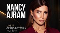 نانسي عجرم ونسمة محجوب يحييان حفلًا استثنائيًا في المتحف المصري الكبير