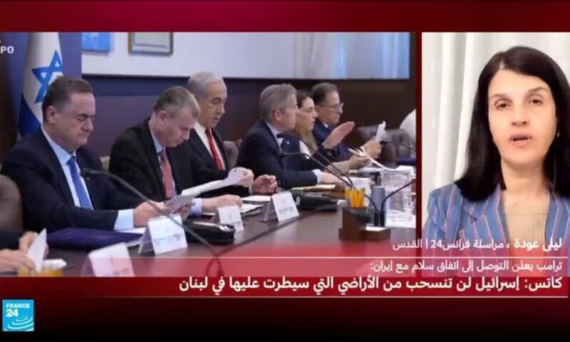 إسرائيل غير راضية عن الاتفاق الأمريكي الإيراني وكاتس يعارض الانسحاب من جنوب لبنان