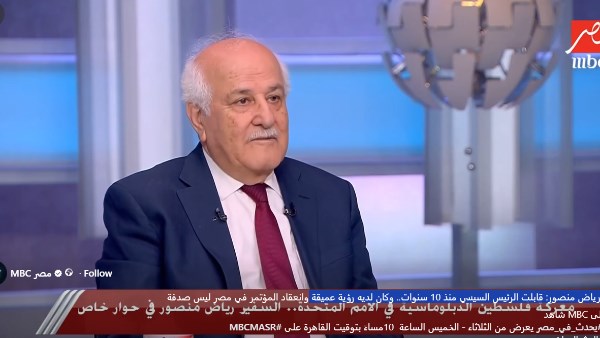 السفير رياض منصور : قابلت الرئيس السيسي منذ 10 سنوات .. وكان لديه رؤية عميقة