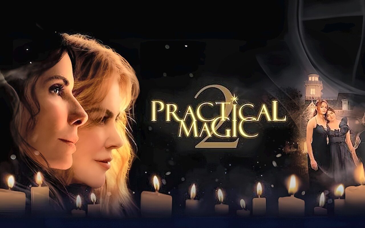 بعد 28 عاما، ساندرا بولوك ونيكول كيدمان تعودان لعالم السحر في “Practical Magic 2”
