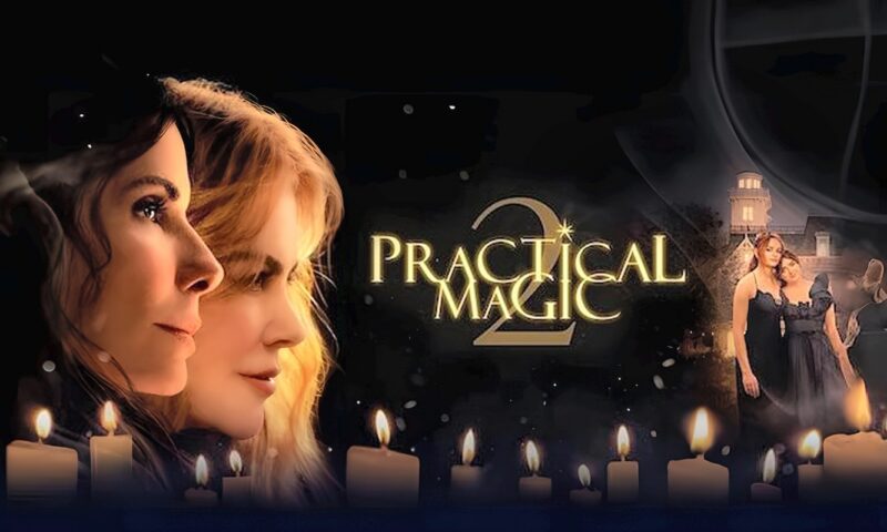 بعد 28 عاما، ساندرا بولوك ونيكول كيدمان تعودان لعالم السحر في “Practical Magic 2”